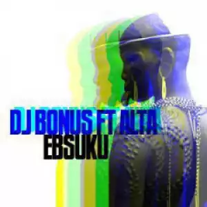 DJ Bonus - Ebsuku  ft. Alta